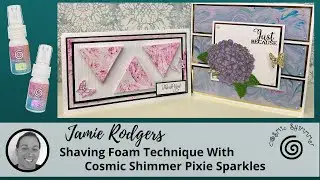 Jamie Rodgers Top Tip ~ Shaving Foam Technique With Cosmic Shimmer Pixie Sparkles