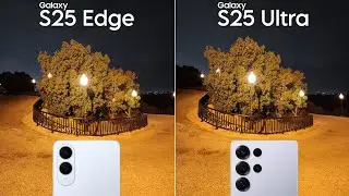 Сравнение камер Samsung Galaxy S25 Edge и Galaxy S25 Ultra