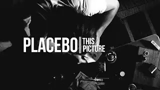 Placebo - This Picture