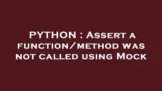PYTHON : Assert a function/method was not called using Mock
