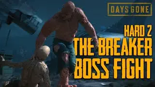 THE BREAKER BOSS FIGHT | HARD 2🏍 Days Gone [Жизнь После] Как победить Громилу | Сложно 2 | БОСС