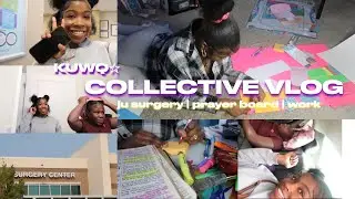 KUWQ ☆: COLLECTIVE VLOG | ju surgery | prayer board | work | Prettygirlvibesss Tv💕