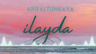 Arif Altunkaya - İlayda