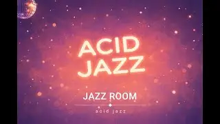 Acid Jazz Night Groove &ndash; Smooth Jazz Funk Playlist for Work