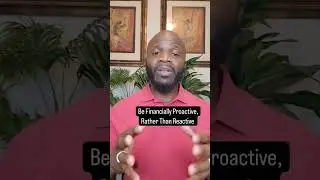 Be Financially Proactive, Rather Than Reactive #foryou #money #lifestyle #finance #financialfreedom