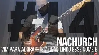 #NaChurch14: Início do Culto - Vim Para Adorar-Te - Quão Lindo Esse Nome É / Adilson Jordão