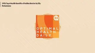 Optimal Health Daily - 1978: Top 6 Health Benefits of Golden Berries by Elly McGuinness