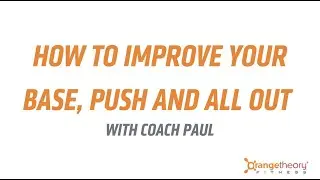 How to Improve Your Base, Push and All Out from Coach Paul | Orangetheory Fitness Nottingham