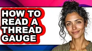 How to Read a Thread Gauge (only Way)
