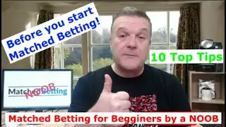 10 Top Tips before you start Matched Betting,  save lots of time and potentially &pound;100s - 2021