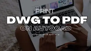 HOW TO PRINT ON AUTOCAD *THE RIGHT WAY* | DWG to PDF|  TUTORIAL