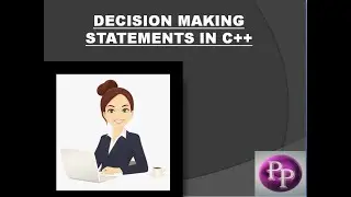 DECISION MAKING STATEMENTS IN C++.