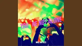 You&acute;re Not Alone (Extended Version)