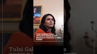 Tulsi Gabbard Issues &lsquo;NUCLEAR HOLOCAUST&rsquo; Warning In Ominous X Video | RISING