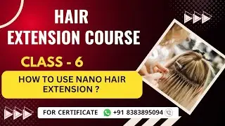 Day 6 - How to Use Nano Hair extension | Online Hair Extension course