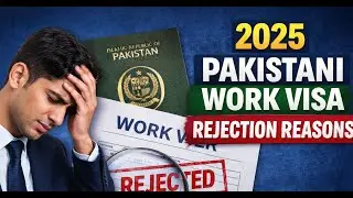 2025 Pakistani Work Visa Rejection Reasons | Avoid These Common Mistakes | Visa Xplore Hub