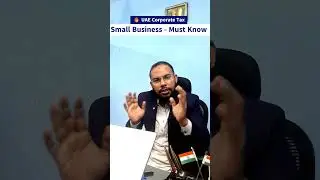 Small Business in UAE 🔥Tips for UAE Corporate Tax filing 2025