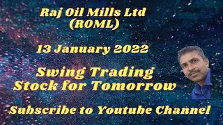 Raj Oil Mills Ltd | ROML | swing trading stock for tomorrow | 13 Jan 2022