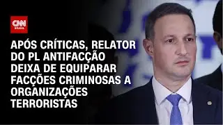 PL Antifac&ccedil;&atilde;o: Guilherme Derrite recua e deixa de equiparar fac&ccedil;&otilde;es ao terrorismo | WW