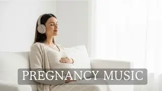 Pregnancy Music for Relaxation and Baby Brain Development 🎶🎧♥️