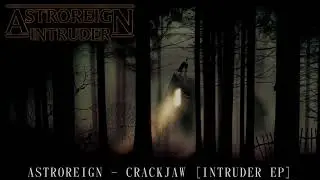 ASTROREIGN - CRACKJAW