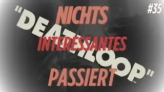 DEATHLOOP #35 - nichts interessantes passiert - Let's Play (Deutsch) [PS5]