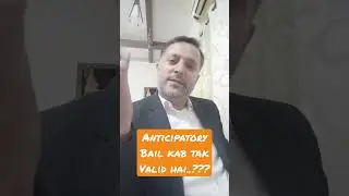 Anticipatory bail kab tak valid hai..?