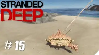 Stranded deep прохождение серия-15 |  Убил огромного краба