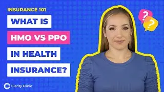 HMO vs PPO: What&rsquo;s the Difference? | Health Insurance Explained by Clarity Clinic