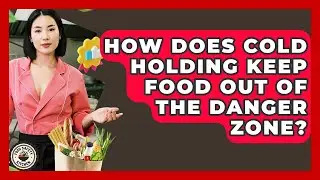 How Does Cold Holding Keep Food Out Of The Danger Zone? - Food Safety Kitchen