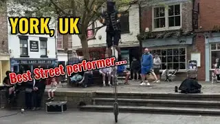 York's Best Street performer - York, UK (4 June 2023)