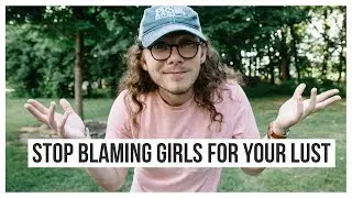 Dear Guys: Stop Blaming Girls for Your Lust Problems