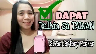 ano ang dapat mong dalhin sa TAIWAN | Taiwan Factory Worker | Kamille Parairo