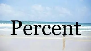 How To Pronounce Percent🌈🌈🌈🌈🌈🌈Pronunciation Of Percent