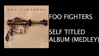 Foo Fighters - Self Titled Album Medley #FF25