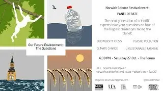 Our Future Environment: The Questions- Norwich Science Festival 2018