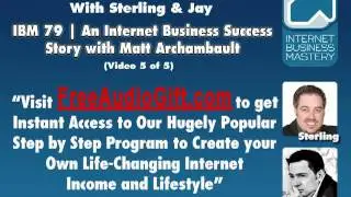 IBM 79 ( 5 of 5 ) | An Internet Business Success Story with Matt Archambault
