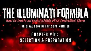 The Illuminati Formula: Chapter #01 - Selection & Preparation of Candidate #mkultra #monarch