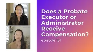 Does a Probate Executor or Administrator Receive Compensation? | Ep. 151