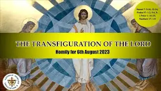 Feast of the Transfiguration of the Lord/ Sunday Homily for 6 August 2023