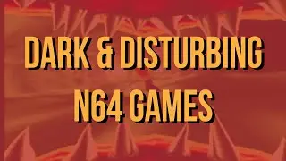 Dark and Disturbing Games on the Nintendo 64 - Part 1