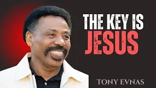 THE  KEY IS JESUS || MOST POWERFUL MOTIVATIONAL SPEECH BY TONY EVNAS