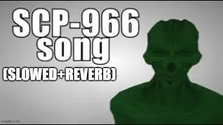 SCP-966 Song (Slowed+Reverb) #music #scp #securecontainprotect #nostalgia #chill #vibes #calm