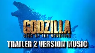 GODZILLA: KING OF THE MONSTERS Trailer 2 Music Version