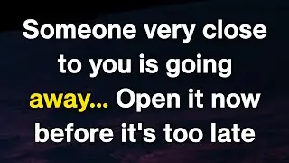 11:11⚠️God says, Someone very close to you is going away... God message for you today
