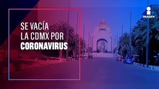 As&iacute; vive la CDMX la contingencia por Coronavirus | Noticias con Ciro G&oacute;mez Leyva