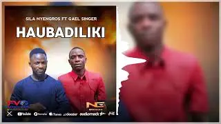 HAUBADILIKI By Sila Nyengros x Ga&euml;l Singer ( Official audio music ) @2026 Gospel Singer Tanzania 