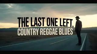 THE LAST ONE LEFT | A Powerful Country Reggae Blues Anthem|