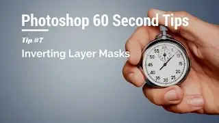 60 Second Photoshop Tips - Inverting Layer Masks (Episode 7)