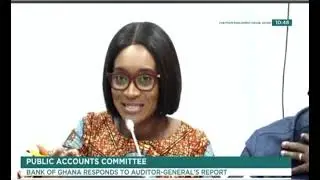The Bank of Ghana has appeared before Parliament's Public Accounts Committee 